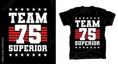 Team seventy five superior varsity typography t shirt design
