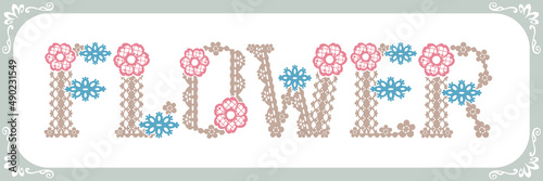 アンティークなレースをイメージしたデザイン文字。「FLOWER」。ベクター。