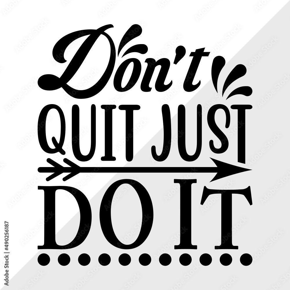 Dont Quit Just Do It SVG Cut File Just Do It Dont Quit Svg Good