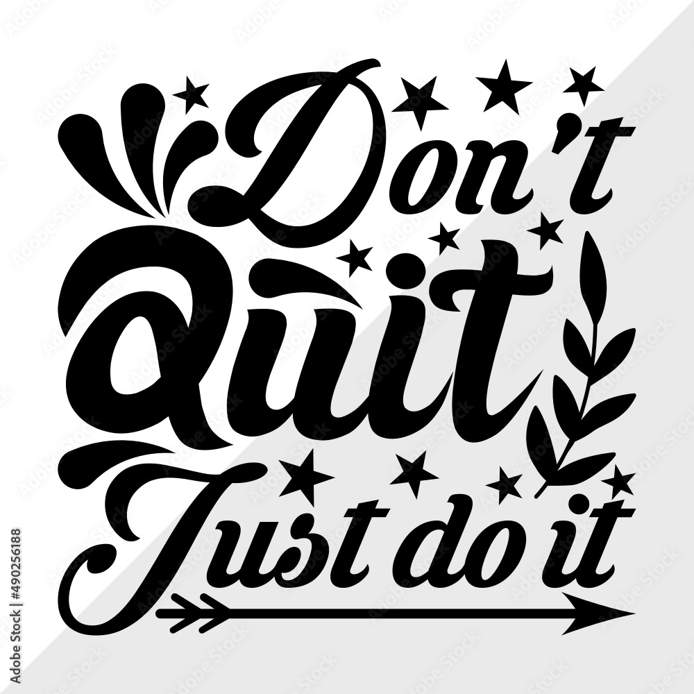 Dont Quit Just Do It SVG Cut File Just Do It Dont Quit Svg Good