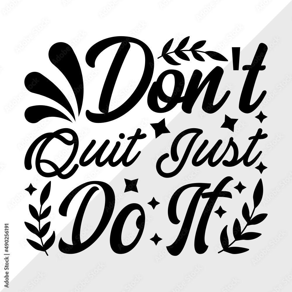 Dont Quit Just Do It SVG Cut File Just Do It Dont Quit Svg Good