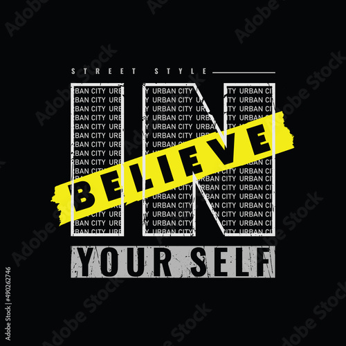Believe in your self, slogan tee graphic typography for print t shirt design,vector illustration