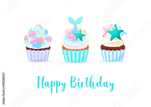 Happy Birthday card with mermaid cupcakes. Illustrations of 3 sweet muffins decorated with cream  sea shells  star fish  pearls and mermaid tails. Vector 10 EPS.