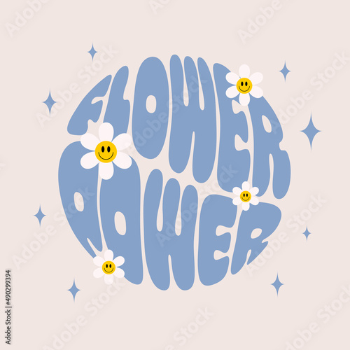 Retro  flower power  slogan with smiling flowers in round shape. Trendy groovy print design for posters, cards, t - shirts in style 60s, 70s. Vector illustration