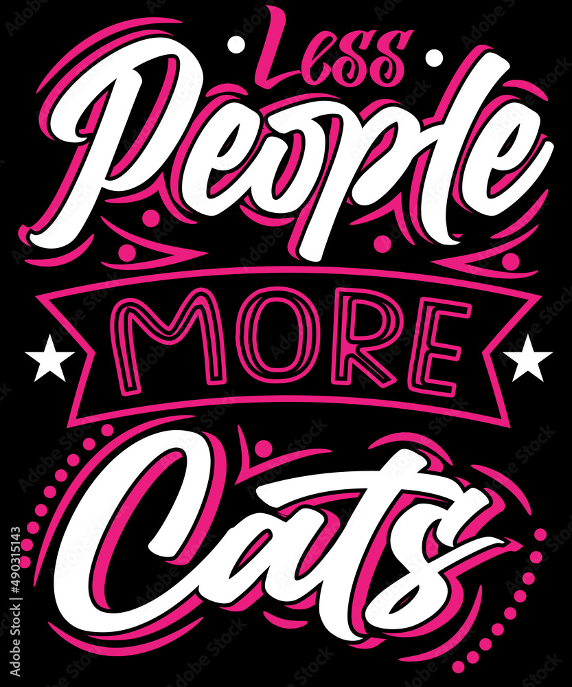 Less people more cats t-shirt design for Pet lovers.