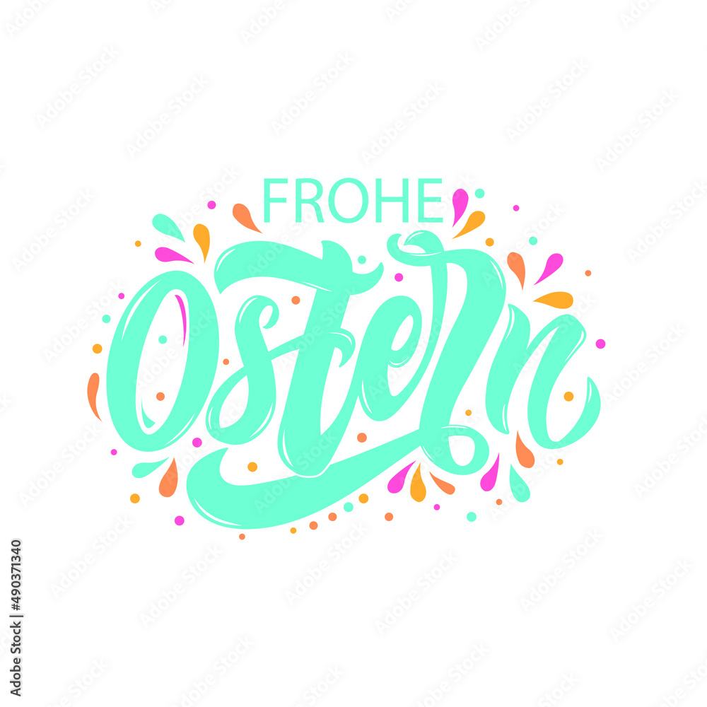 Happy Easter text in German (Frohe Ostern). Vector quote isolated on white background. Modern brush calligraphy and colorful splashes. Illustration for holiday celebration, logo, card. Hand lettering