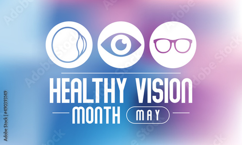Healthy Vision month is observed every year in May. Taking care of your eyes can be a priority just like eating healthy and physical activity. it can help keep you safe each day. Vector illustration.