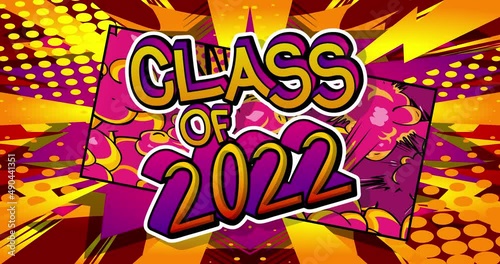 Class of 2022. Motion poster. 4k animated Comic book word text moving on abstract comics background. Retro pop art style education, graduation concept. photo