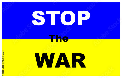 Stop The War message on a Blue and Yellow Ukrainian flag background