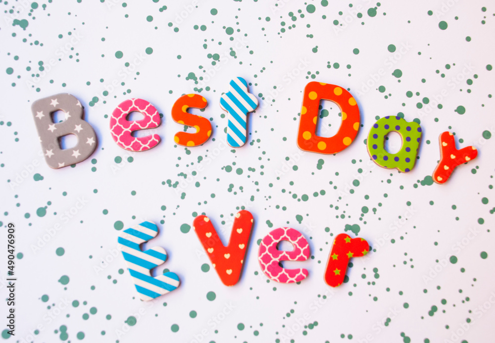 Simple card with text best day ever of different colorful letters. Simple card with text best day ever of different colorful letters.