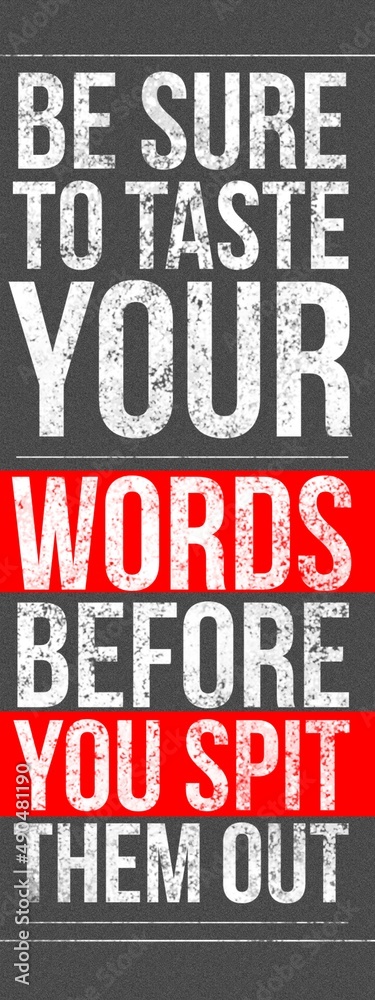 Taste your words before you spit them out. Self-discipline quote for success Taste your words before you spit them out. Self-discipline quote for success