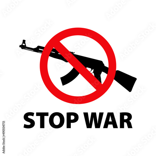 No a la guerra. Mensaje texto Stop War con signo prohibido con silueta de Kalashnikov AK-47 en color rojo y negro