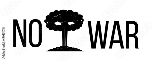 Say no to war. Nuclear mushroom bomb. Stop war in Ukraine. Vector illustration