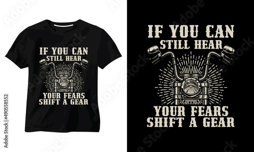 if you can still hear your fears shift a gear t-shirt design