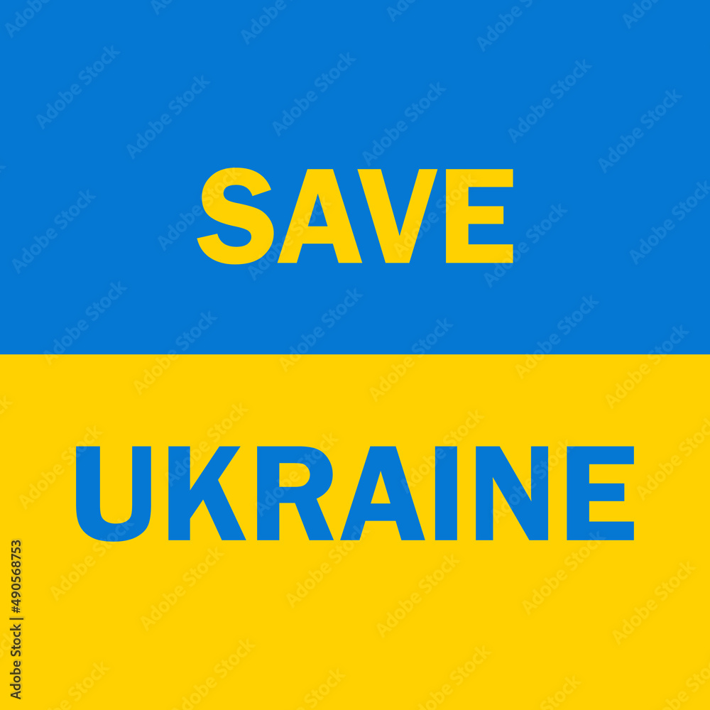 Save Ukraine. Stop War. No war. Stop Russia and Ukraine war. Ukraine flag.  Vector illustration