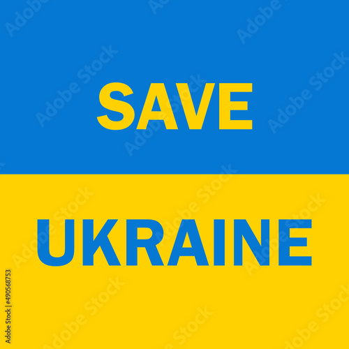 Save Ukraine. Stop War. No war. Stop Russia and Ukraine war. Ukraine flag. Vector illustration