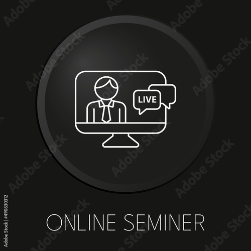 Online seminar minimal vector line icon on 3D button isolated on black background. Premium Vector.