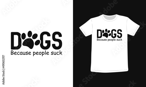 Dogs Because People Suck T-Shirt