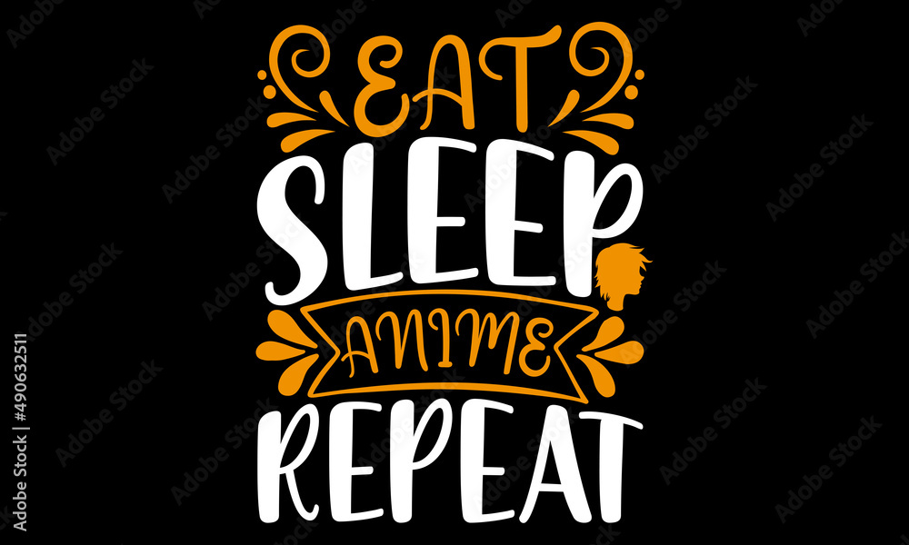 Eat Sleep Anime Repeat  Justeesin