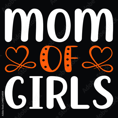 Mom of girls, Mom of the year, Mother's day SVG t-shirt design, typography, vector file parfect. photo