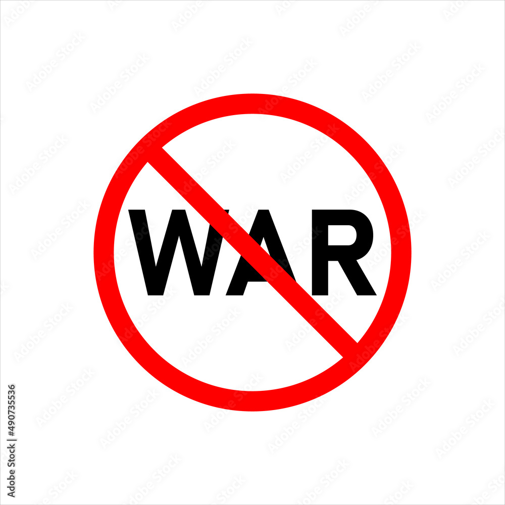 No war sign. Round red prohibition sign with a call to stop the war. Anti-war, peace appeal concept. Vector illustration No war sign. Round red prohibition sign with a call to stop the war. Anti-war, peace appeal concept. Vector illustration
