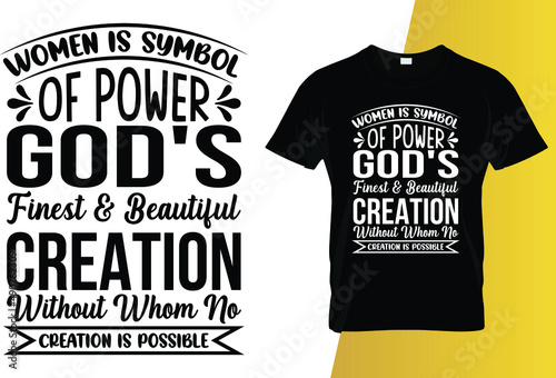 Women are a symbol of power god's finest & beautiful creation without whom no creation is possible International Women's Day t-shirt design.