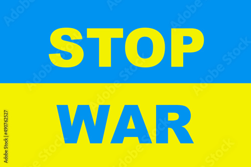 Stop war, poster in blue and yellow colors of the flag of Ukraine © Victoria
