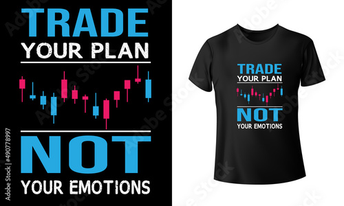 Trade Your Plan Not Your Emotions T-Shirt Design