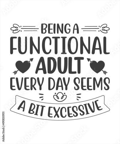 Being a functional adult Every day seems a bit excessive