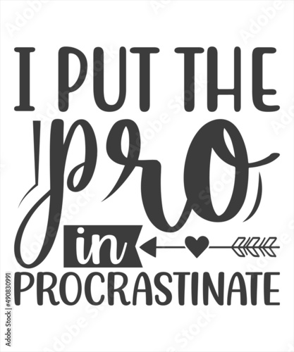 i put the pro in procrastinate - Sarcasm quote on a decorative background. Brush calligraphy for prints, posters, cards. Good for scrapbooking, posters, greeting cards, banners, textiles, T-shirts, 
