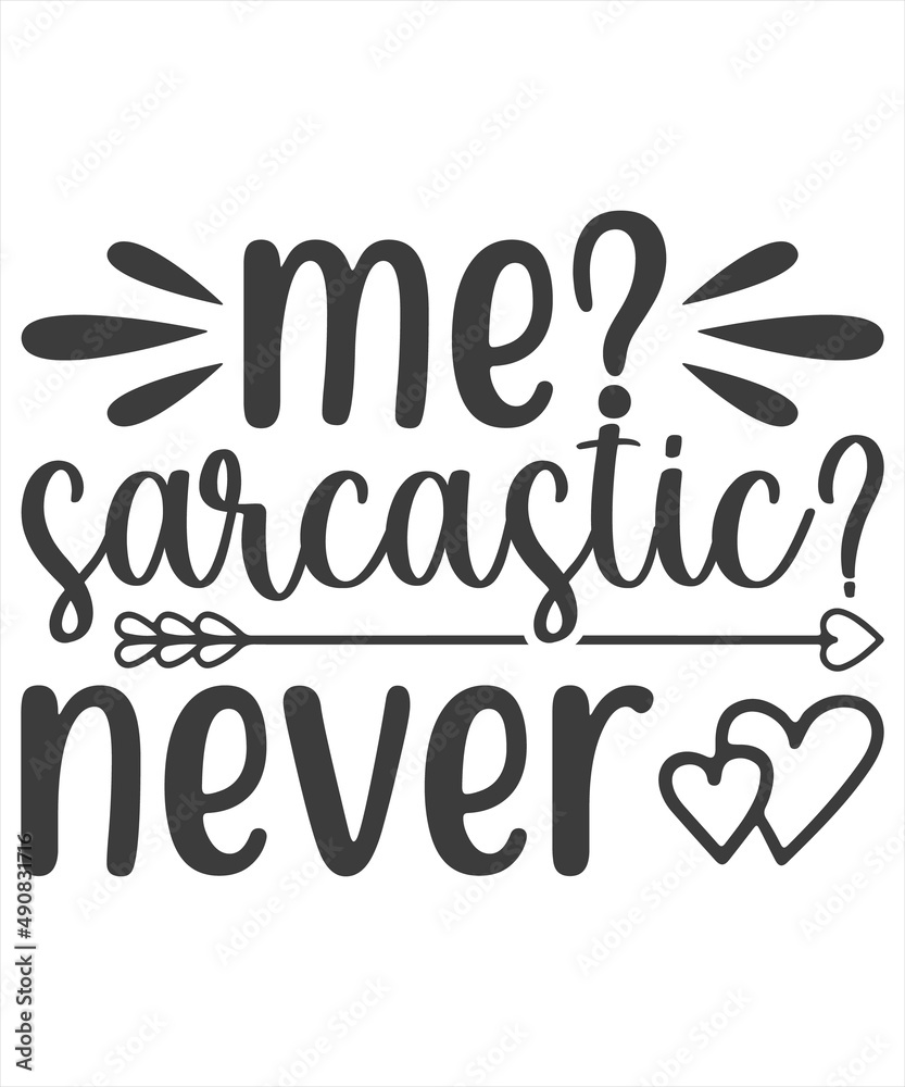 Me sarcastic never. Lettering. Inspirational and funny quotes. Can be used for prints bags, t-shirts, posters, cards. Me sarcastic never. Lettering. Inspirational and funny quotes. Can be used for prints bags, t-shirts, posters, cards.