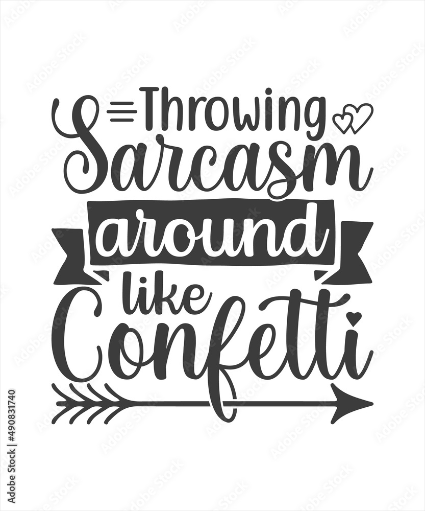 Fototapeta premium Throwing sarcasm around like confetti - Sarcastic quotes, phrase