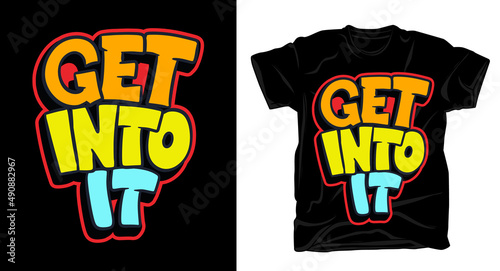 Get into it hand drawn typography t shirt design