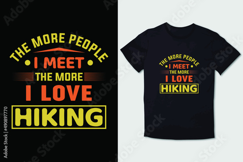 HIKING T-SHIRT DESIGN THE MORE PEOPLE I MEET THE MORE I LOVE HIKING