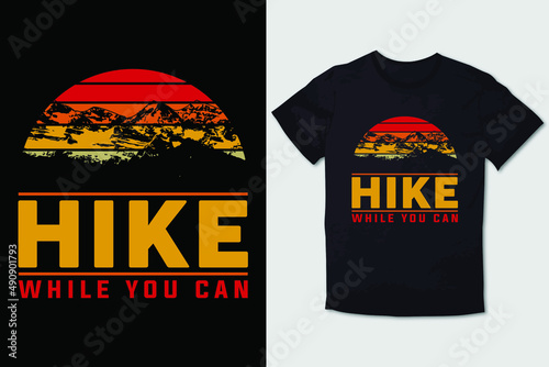 HIKING T-SHIRT DESIGN HIKE WHILE YOU CAN