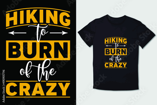 HIKING T-SHIRT DESIGN HIKING TO BURN OF THE CRAZY