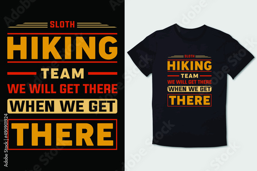HIKING T-SHIRT DESIGN SLOTH HIKING TEAM WE WILL GET THERE WHEN WE GET THERE