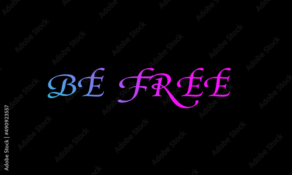 Be free Be free