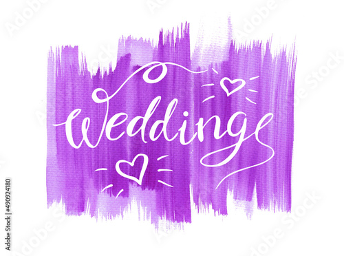 Wedding - lettering calligraphy text on purple splashes. Watercolor background