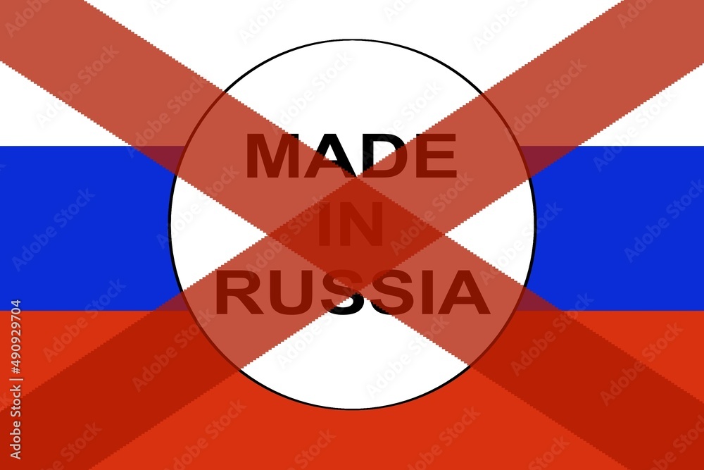 Made in Russia sign on Russian flag background with red cross on it. 3D rendering illustration of banned products imported from Russia during war in Ukraine.