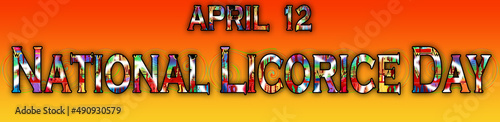 12 April  National Licorice Day  Text Effect on Background