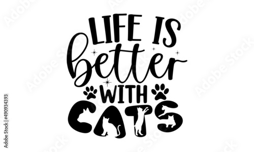 life-is-better-with-cats, Modern brush lettering, Cute slogan about cat, Phrase for wall decor, poster design, postcard, Vector isolated illustration