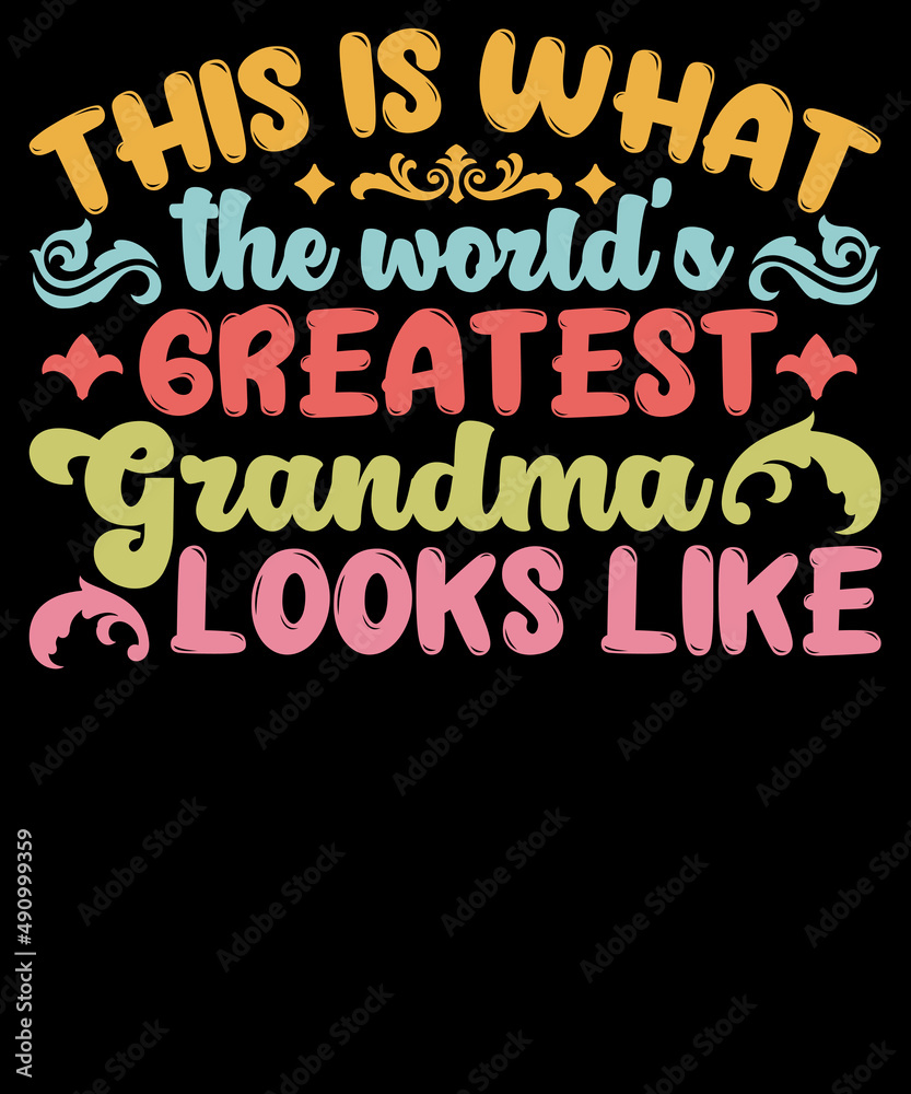 This is what the world’s greatest grandma looks like, Mother’s Day and Mom Life Typography T-shirt Design