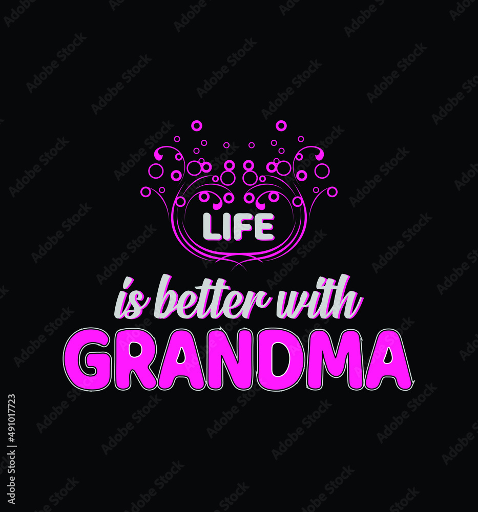Life is better with grandma t-shirt print design.
