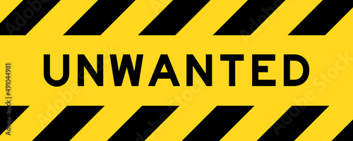 Yellow and black color with line striped label banner with word unwanted