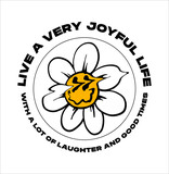 live a very joyful life slogan print design with a daisy illustration