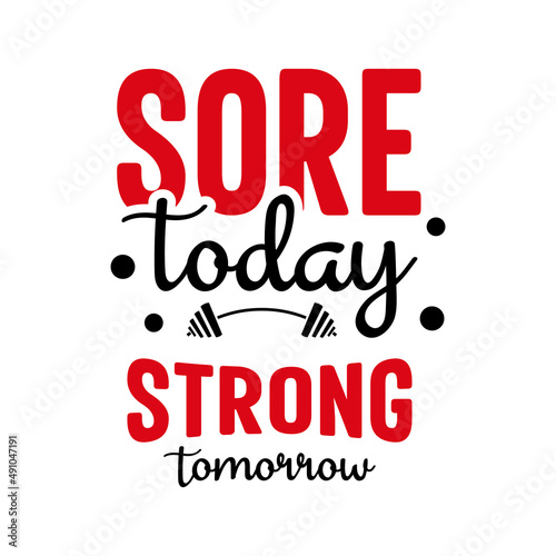 Sore Today Strong Tomorrow Gym fitness quote lettering typography design
