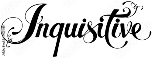 Inquisitive - custom calligraphy text
