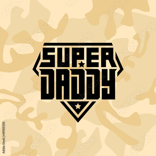 Military emblem with the inscription "Super Daddy" on a camouflage background. Patch with lettering and stars. Print for t-shirt for Father's day.