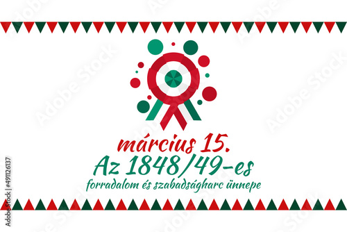 Translation: 15th of March.
Feast of the Revolution and War of Independence of 1848-49. Happy National Day of Hungary vector illustration. Suitable for greeting card, poster and banner 